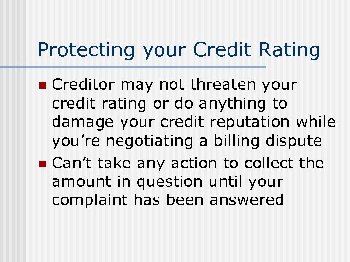 Protecting your Credit Rating Creditor may not threaten your credit rating or do anything