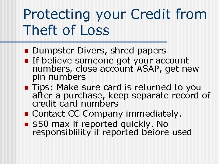 Protecting your Credit from Theft of Loss n n n Dumpster Divers, shred papers