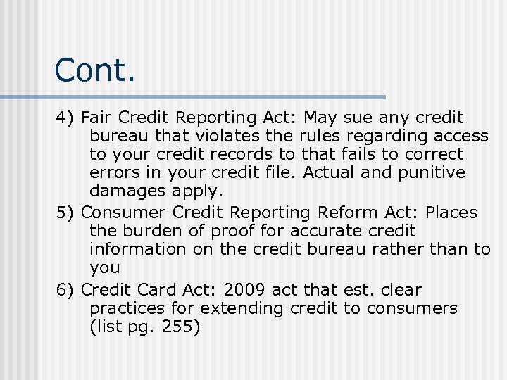 Cont. 4) Fair Credit Reporting Act: May sue any credit bureau that violates the