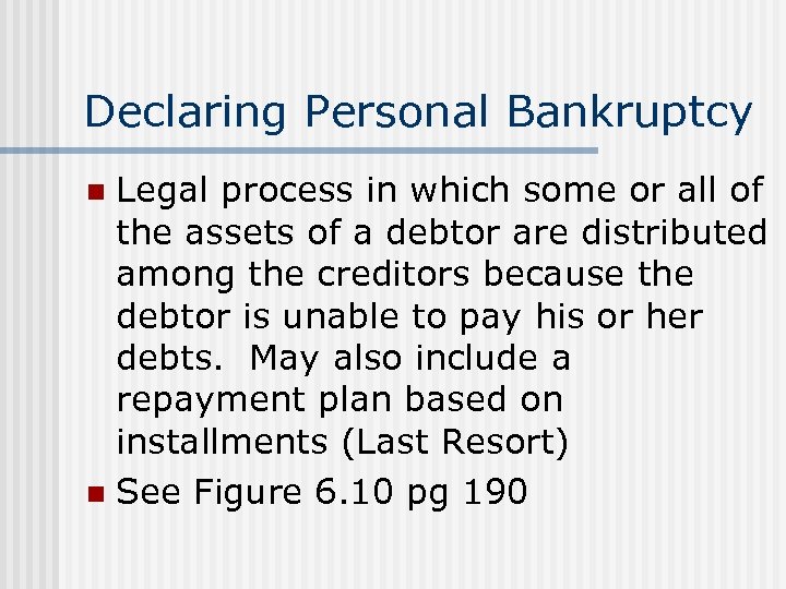 Declaring Personal Bankruptcy Legal process in which some or all of the assets of