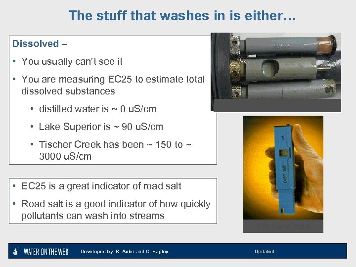 The stuff that washes in is either… Dissolved – • You usually can’t see