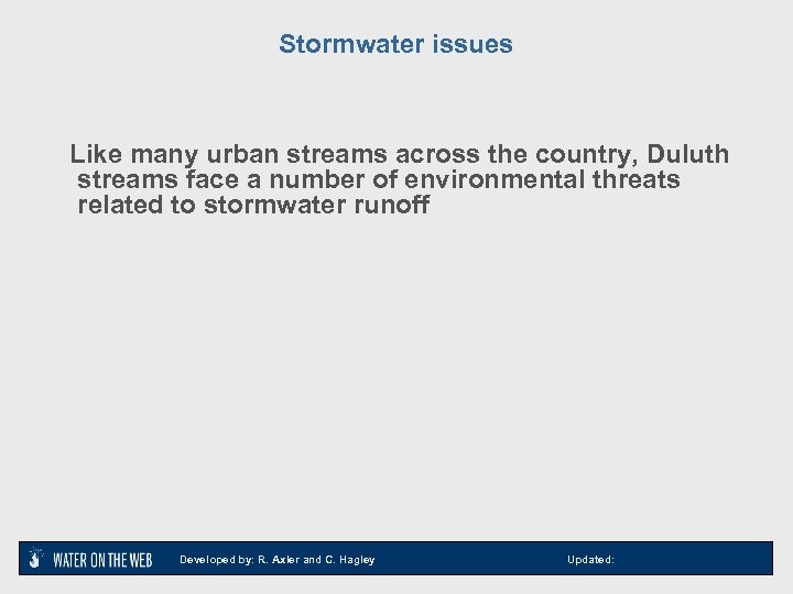 Stormwater issues Like many urban streams across the country, Duluth streams face a number