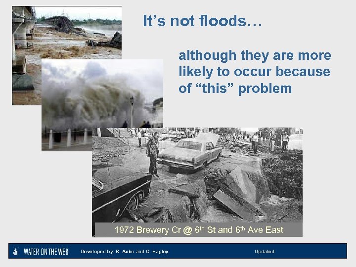 It’s not floods… although they are more likely to occur because of “this” problem