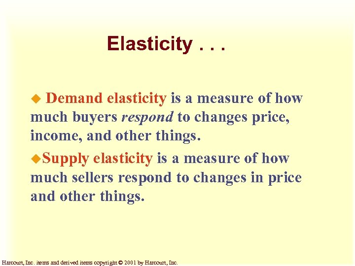 Elasticity. . . Demand elasticity is a measure of how much buyers respond to