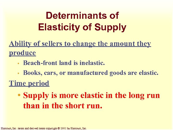 Determinants of Elasticity of Supply Ability of sellers to change the amount they produce