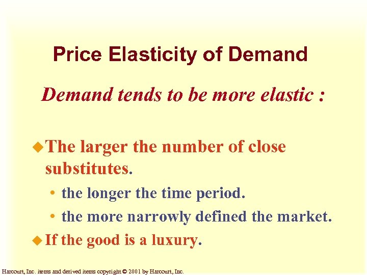 Price Elasticity of Demand tends to be more elastic : u. The larger the