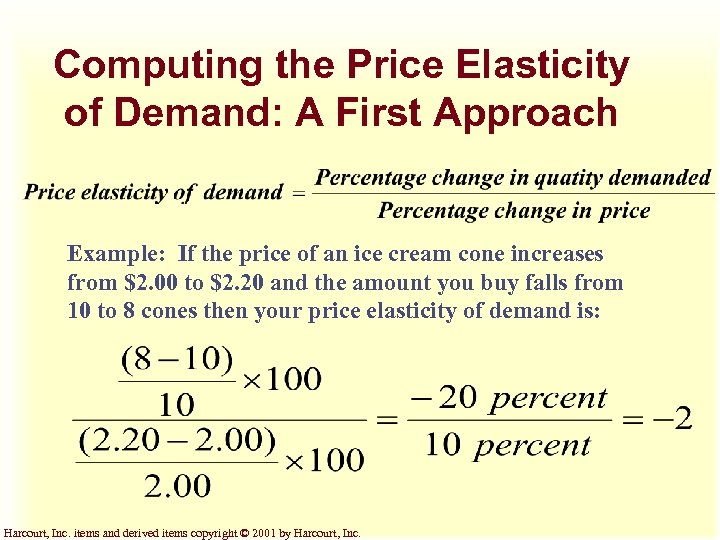 Computing the Price Elasticity of Demand: A First Approach Example: If the price of