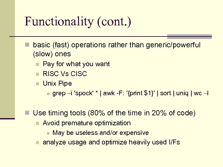 Functionality (cont. ) n basic (fast) operations rather than generic/powerful (slow) ones n n