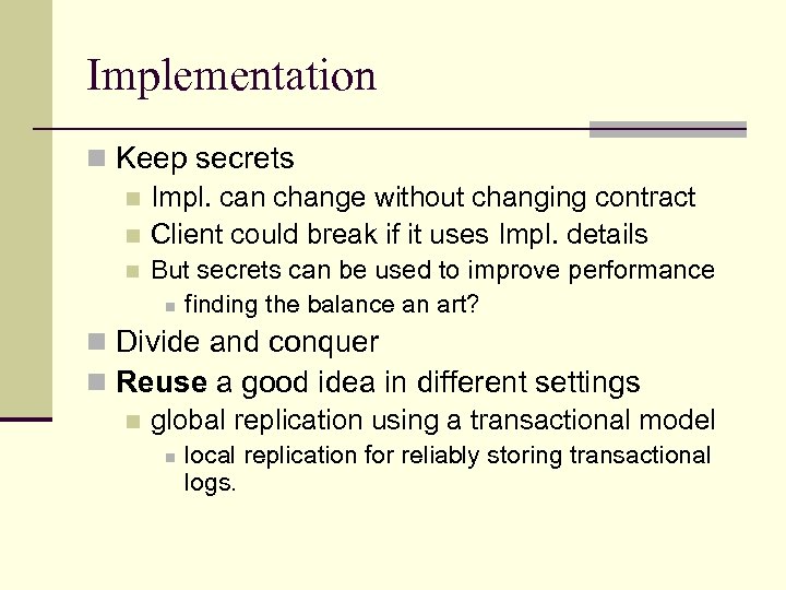 Implementation n Keep secrets n Impl. can change without changing contract n Client could