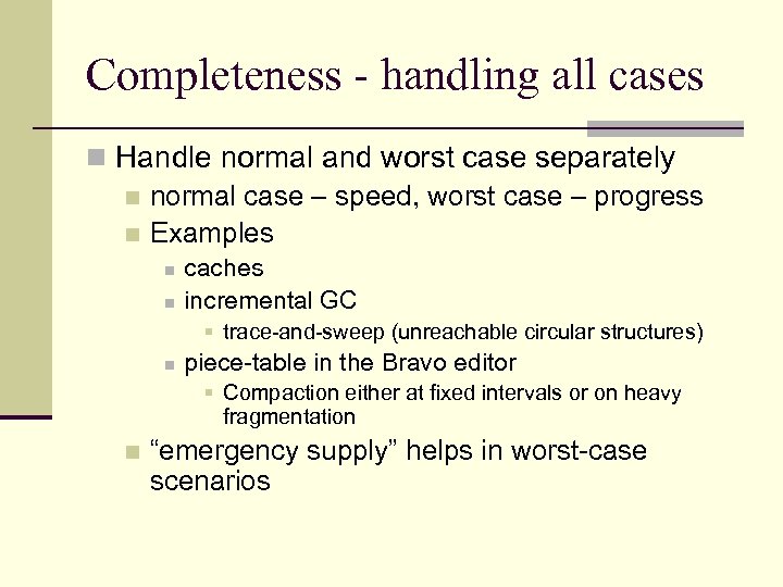 Completeness - handling all cases n Handle normal and worst case separately n normal