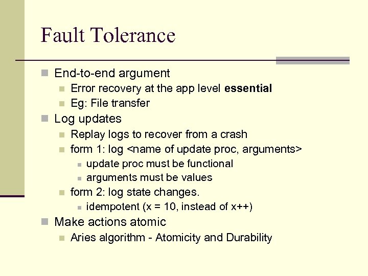 Fault Tolerance n End-to-end argument n Error recovery at the app level essential n