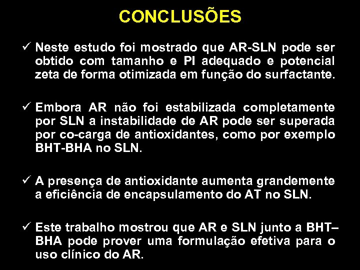 CONCLUSÕES ü Neste estudo foi mostrado que AR-SLN pode ser obtido com tamanho e