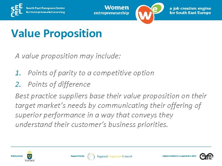 Value Proposition A value proposition may include: 1. Points of parity to a competitive