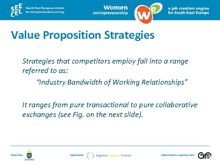 Value Proposition Strategies that competitors employ fall into a range referred to as: “Industry