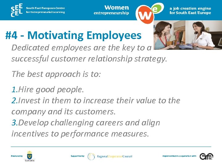 #4 - Motivating Employees Dedicated employees are the key to a successful customer relationship