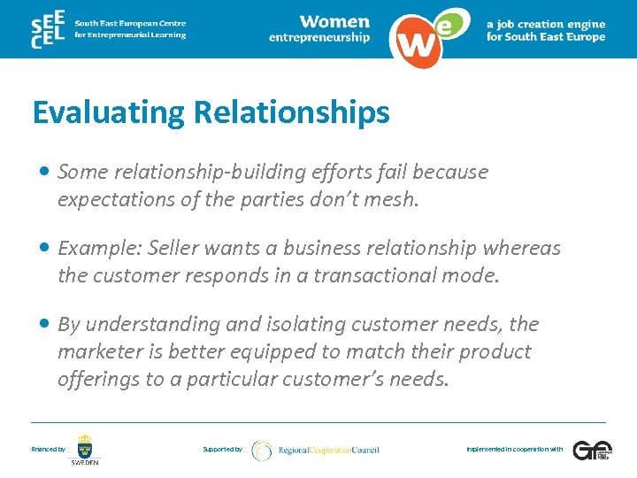 Evaluating Relationships Some relationship-building efforts fail because expectations of the parties don’t mesh. Example: