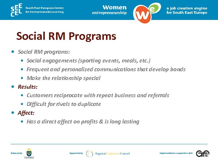 Social RM Programs Social RM programs: Social engagements (sporting events, meals, etc. ) Frequent