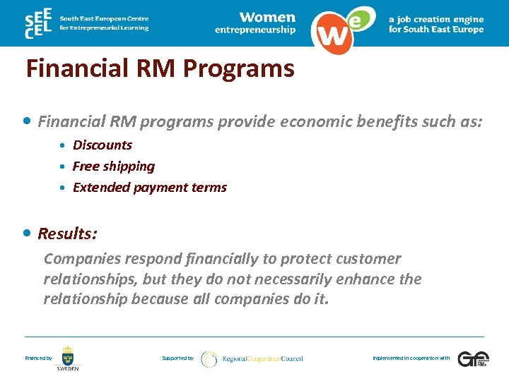 Financial RM Programs Financial RM programs provide economic benefits such as: Discounts Free shipping