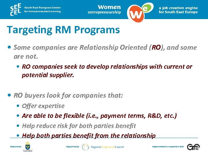 Targeting RM Programs Some companies are Relationship Oriented (RO), and some are not. RO