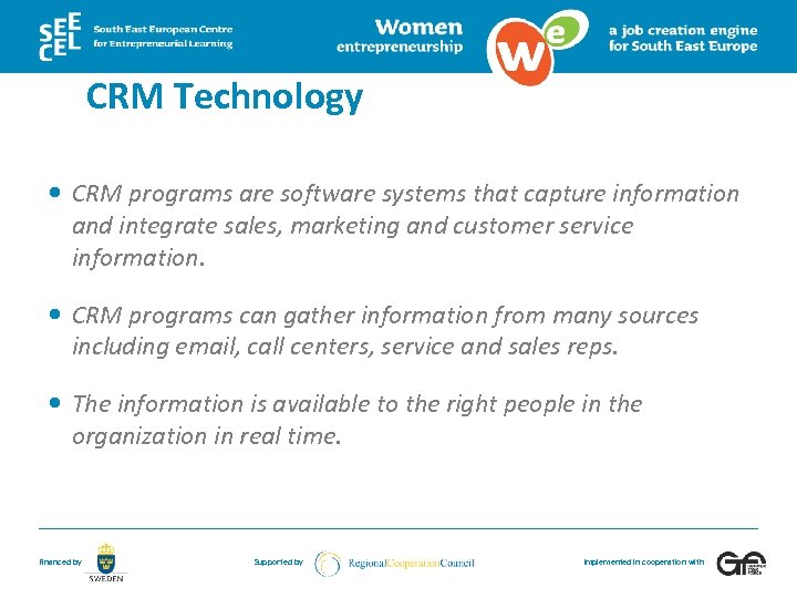 CRM Technology CRM programs are software systems that capture information and integrate sales, marketing