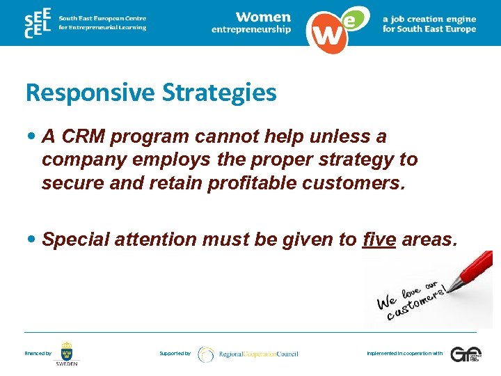Responsive Strategies A CRM program cannot help unless a company employs the proper strategy