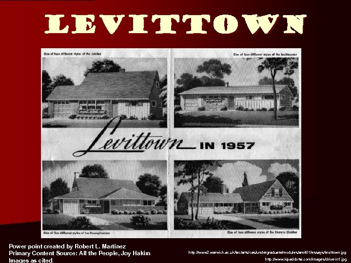 Levittown Power point created by Robert L. Martinez Primary Content Source: All the People,