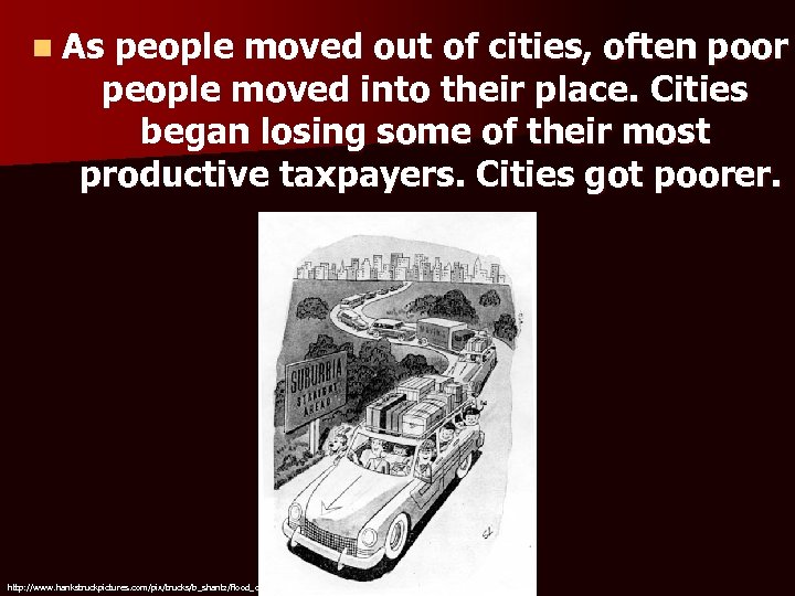 n As people moved out of cities, often poor people moved into their place.