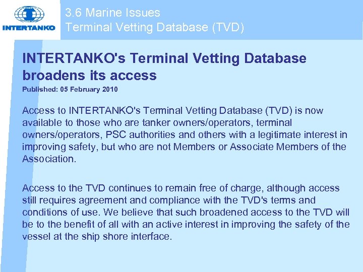 3. 6 Marine Issues Terminal Vetting Database (TVD) INTERTANKO's Terminal Vetting Database broadens its
