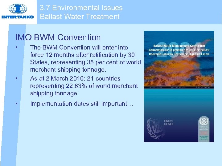 3. 7 Environmental Issues Ballast Water Treatment IMO BWM Convention • • • The