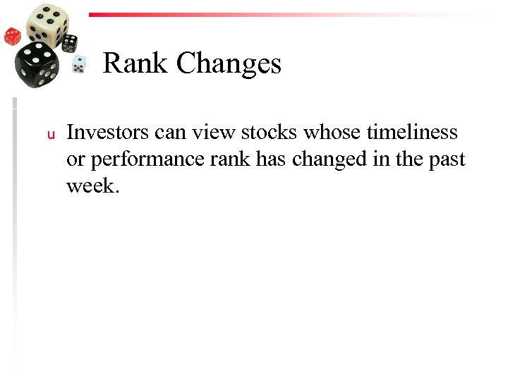 Rank Changes u Investors can view stocks whose timeliness or performance rank has changed