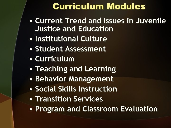 Curriculum Modules • Current Trend and Issues in Juvenile Justice and Education • Institutional