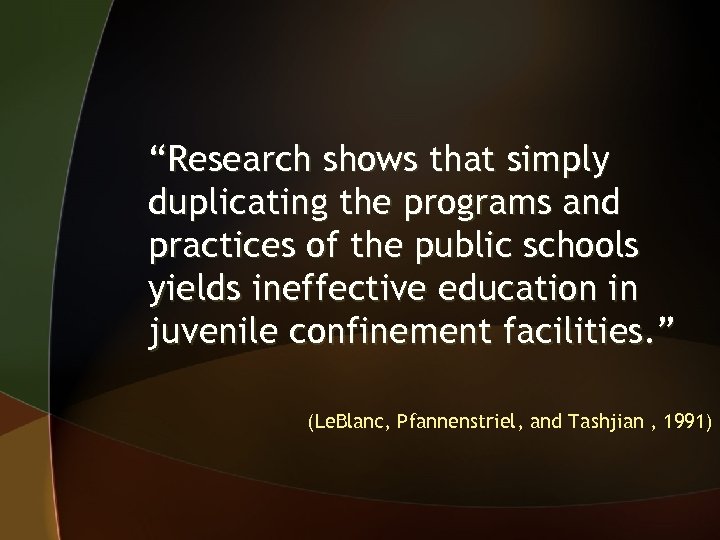 “Research shows that simply duplicating the programs and practices of the public schools yields