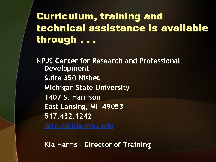 Curriculum, training and technical assistance is available through. . . NPJS Center for Research