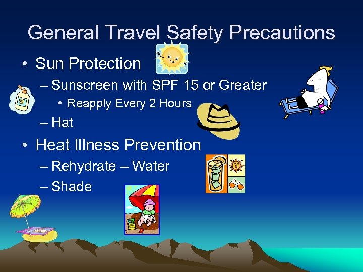 General Travel Safety Precautions • Sun Protection – Sunscreen with SPF 15 or Greater