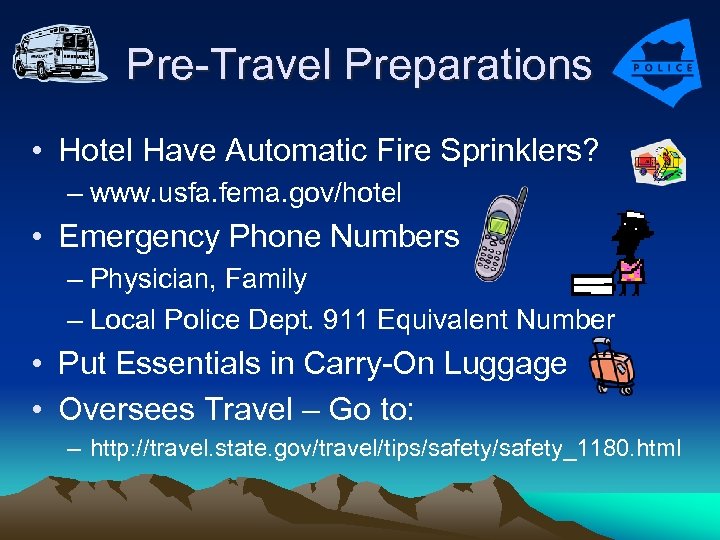 Pre-Travel Preparations • Hotel Have Automatic Fire Sprinklers? – www. usfa. fema. gov/hotel •