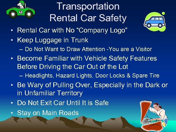 Transportation Rental Car Safety • Rental Car with No “Company Logo” • Keep Luggage