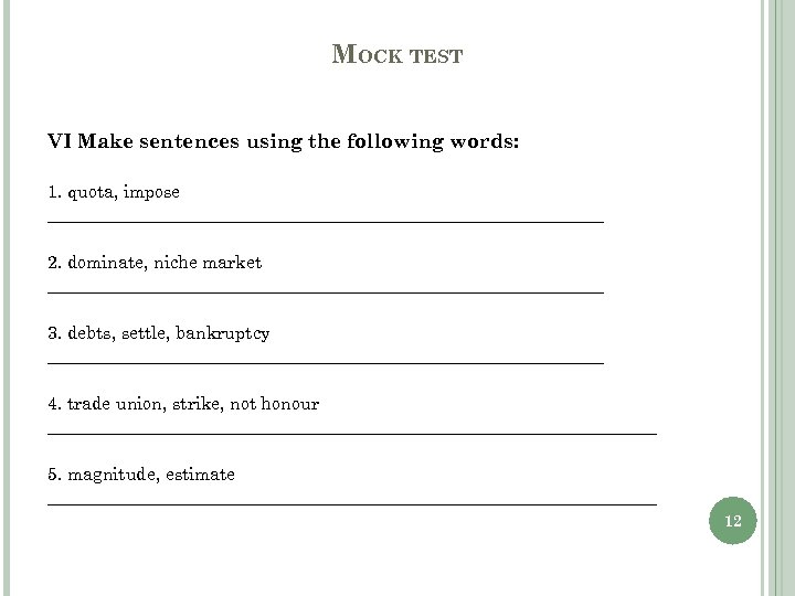 MOCK TEST VI Make sentences using the following words: 1. quota, impose ________________________________ 2.
