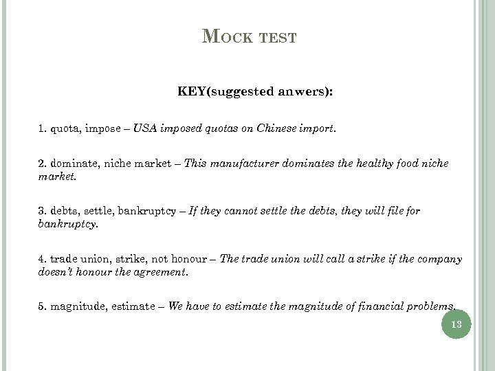 MOCK TEST KEY(suggested anwers): 1. quota, impose – USA imposed quotas on Chinese import.
