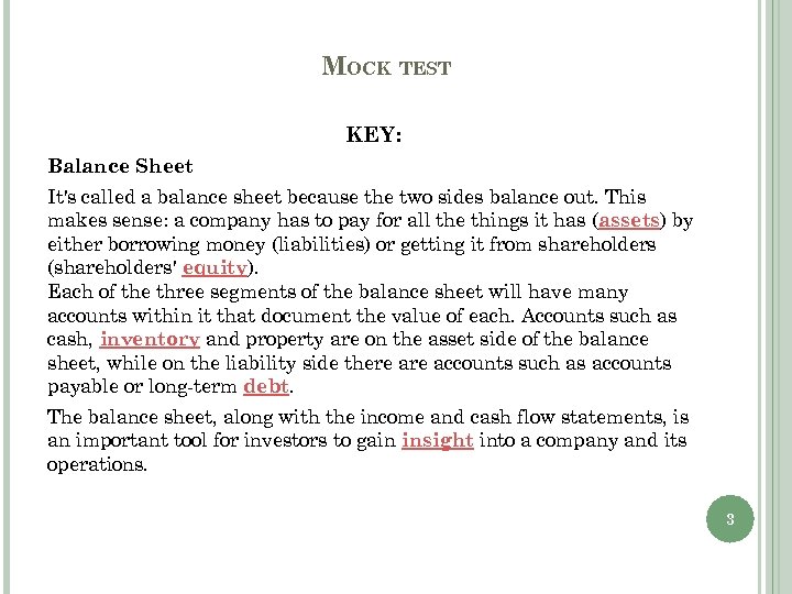 MOCK TEST KEY: Balance Sheet It's called a balance sheet because the two sides
