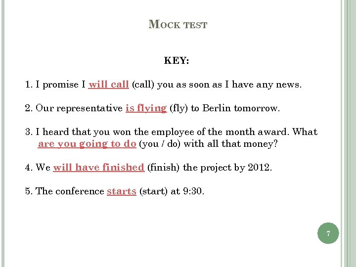 MOCK TEST KEY: 1. I promise I will call (call) you as soon as