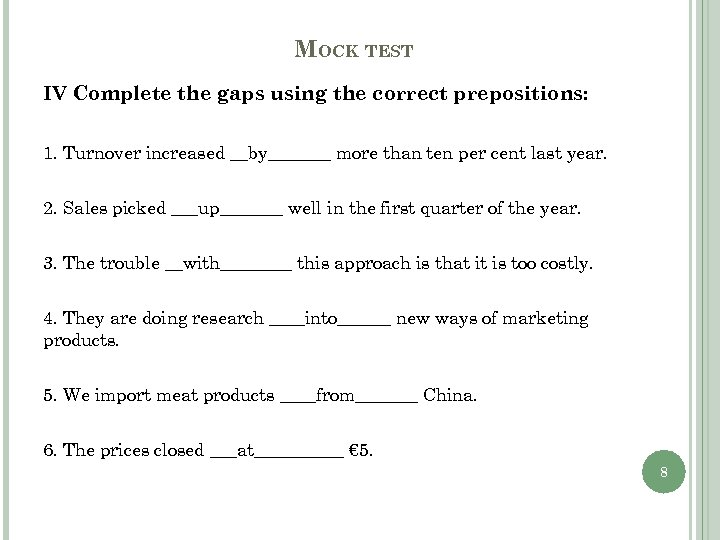 MOCK TEST IV Complete the gaps using the correct prepositions: 1. Turnover increased __by_______
