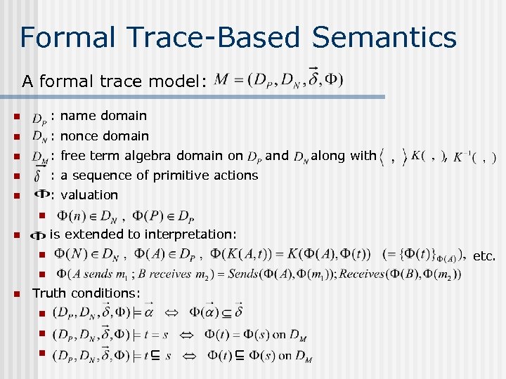 Formal Trace-Based Semantics A formal trace model: n : name domain n : nonce