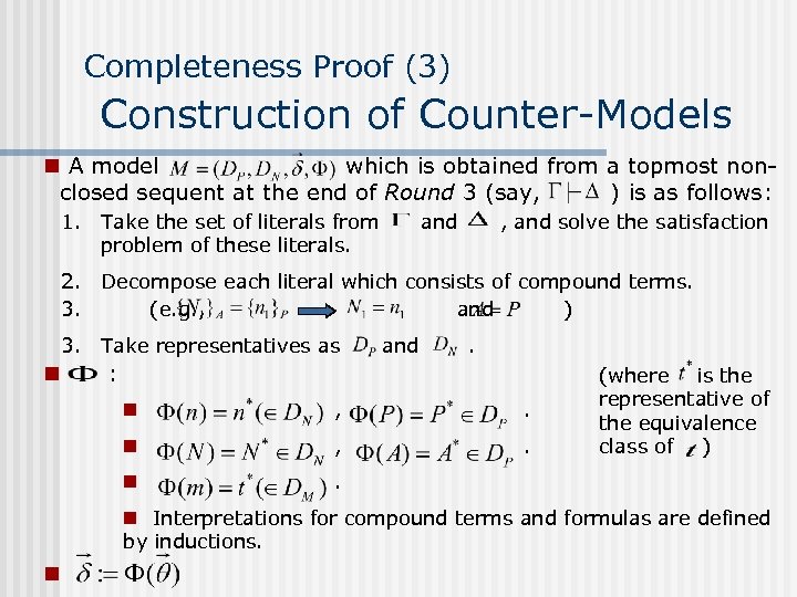 Completeness Proof (3) Construction of Counter-Models n A model which is obtained from a