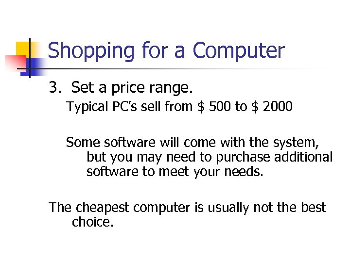 Shopping for a Computer 3. Set a price range. Typical PC’s sell from $