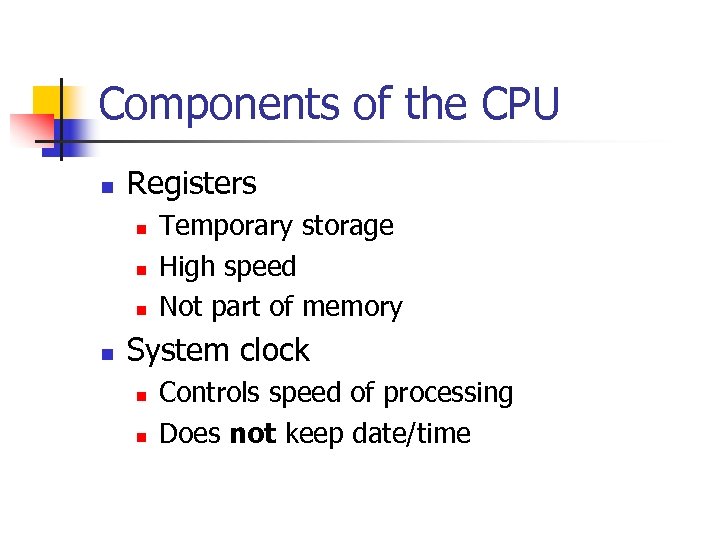 Components of the CPU n Registers n n Temporary storage High speed Not part