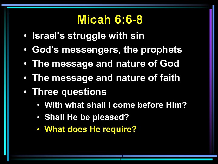 Micah 6: 6 -8 • • • Israel's struggle with sin God's messengers, the
