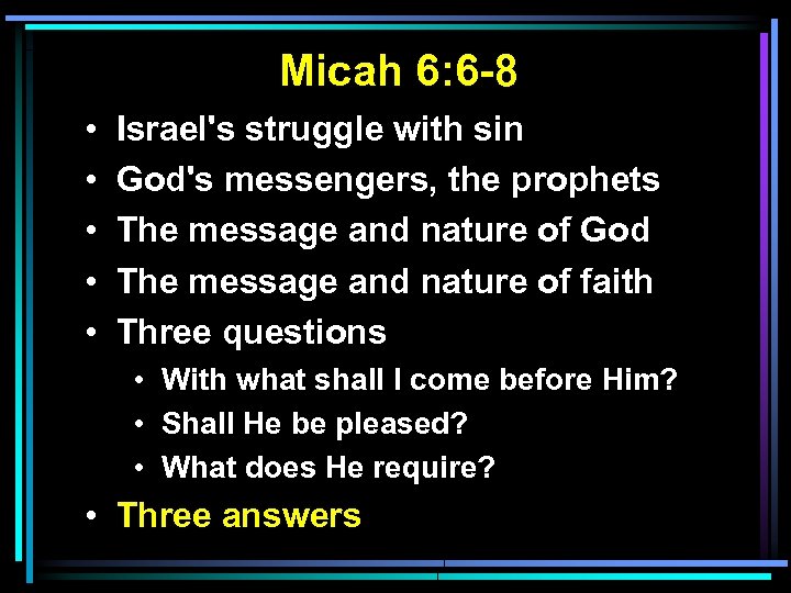 Micah 6: 6 -8 • • • Israel's struggle with sin God's messengers, the