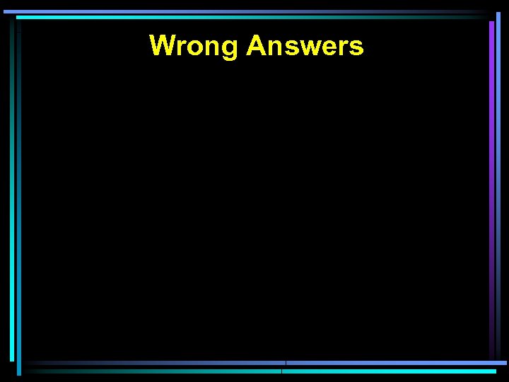 Wrong Answers 