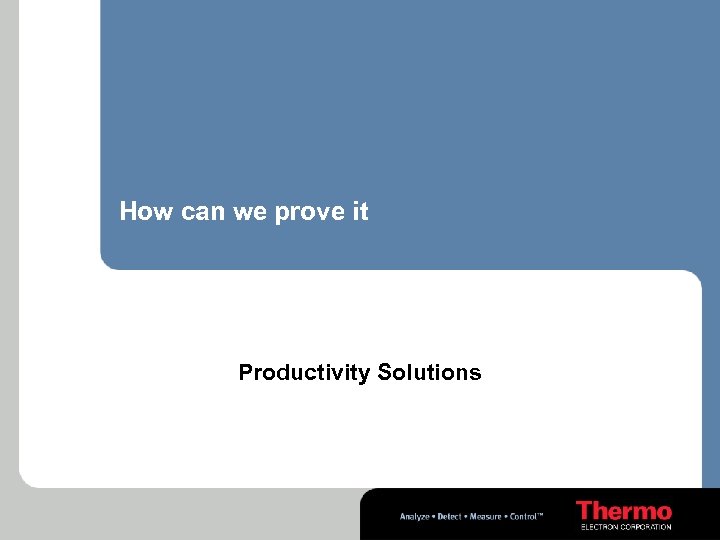 How can we prove it Productivity Solutions 