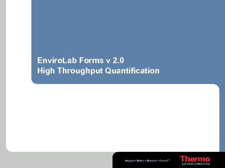Enviro. Lab Forms v 2. 0 High Throughput Quantification 